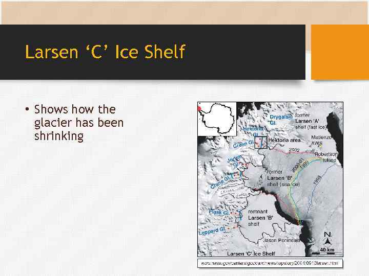Larsen ‘C’ Ice Shelf • Shows how the glacier has been shrinking 
