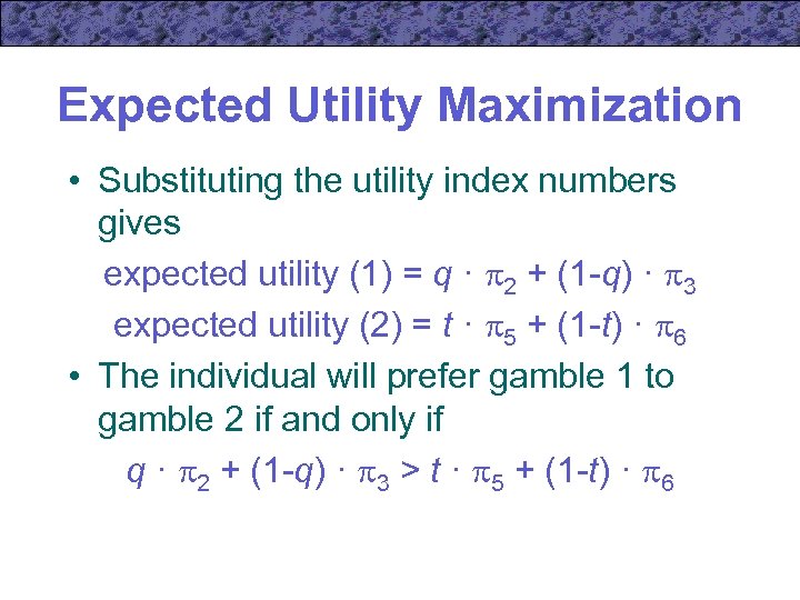 Expected Utility Maximization • Substituting the utility index numbers gives expected utility (1) =