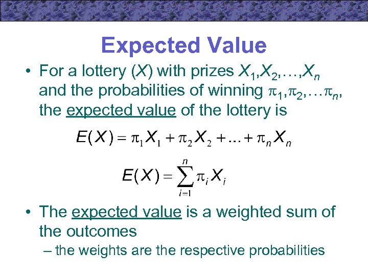 Expected Value • For a lottery (X) with prizes X 1, X 2, …,