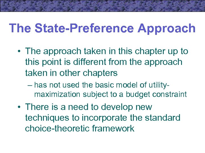 The State-Preference Approach • The approach taken in this chapter up to this point
