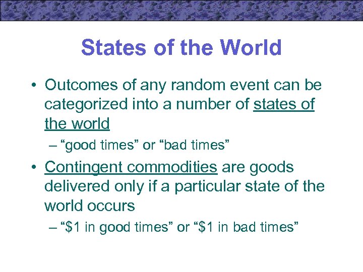 States of the World • Outcomes of any random event can be categorized into