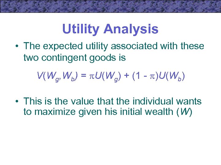 Utility Analysis • The expected utility associated with these two contingent goods is V(Wg,