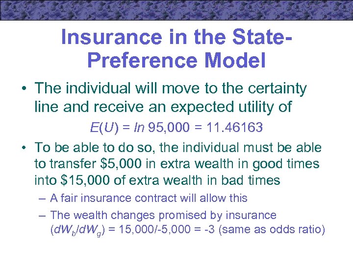 Insurance in the State. Preference Model • The individual will move to the certainty