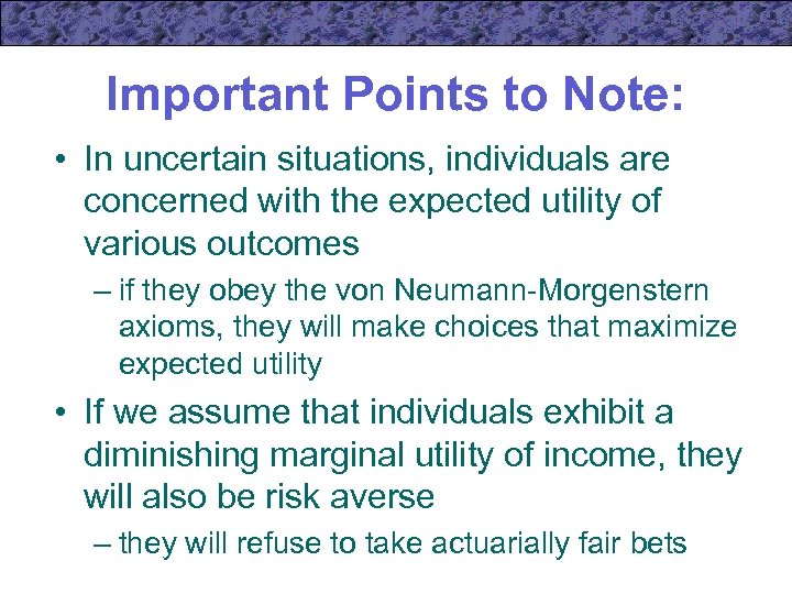 Important Points to Note: • In uncertain situations, individuals are concerned with the expected
