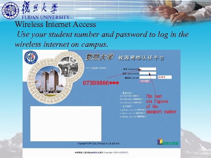 Wireless Internet Access Use your student number and password to log in the wireless