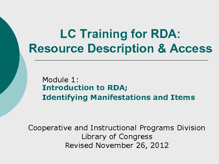 LC Training for RDA: Resource Description & Access Module 1: Introduction to RDA; Identifying