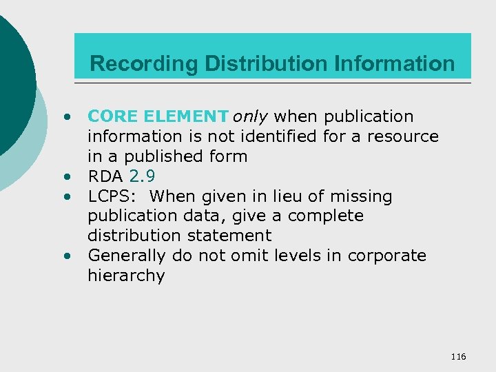 Recording Distribution Information • CORE ELEMENT only when publication information is not identified for