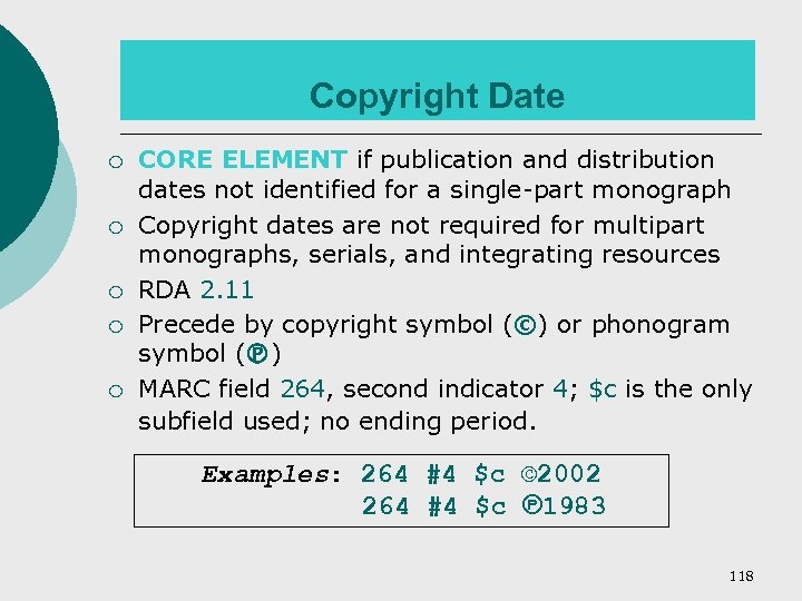 Copyright Date ¡ ¡ ¡ CORE ELEMENT if publication and distribution dates not identified
