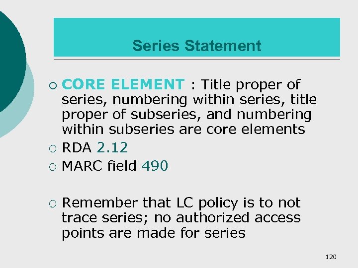 Series Statement ¡ ¡ CORE ELEMENT : Title proper of series, numbering within series,