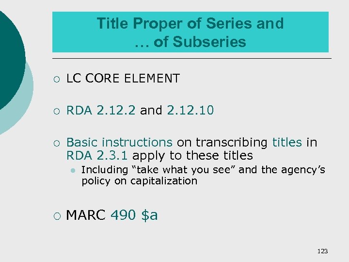 Title Proper of Series and … of Subseries ¡ LC CORE ELEMENT ¡ RDA