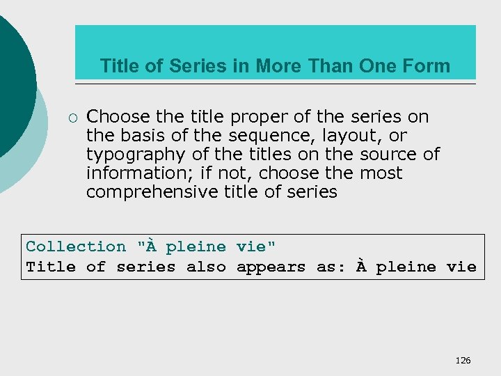 Title of Series in More Than One Form ¡ Choose the title proper of