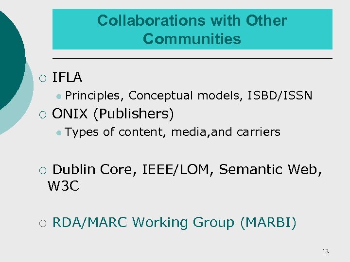 Collaborations with Other Communities ¡ IFLA l Principles, ¡ ONIX (Publishers) l Types ¡
