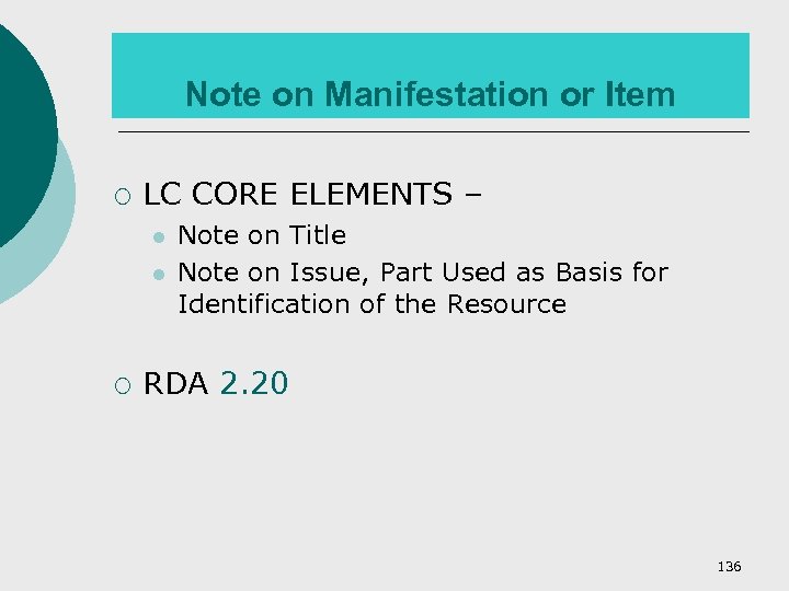 Note on Manifestation or Item ¡ LC CORE ELEMENTS – l l ¡ Note