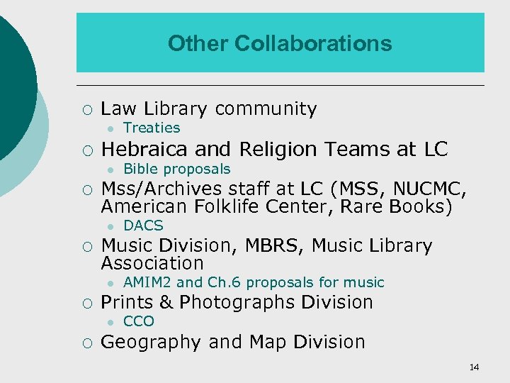 Other Collaborations ¡ Law Library community l ¡ Hebraica and Religion Teams at LC