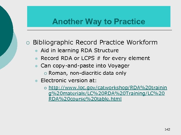 Another Way to Practice ¡ Bibliographic Record Practice Workform l l Aid in learning