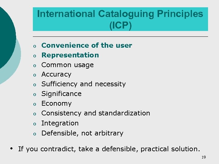 International Cataloguing Principles (ICP) o o o o o • Convenience of the user
