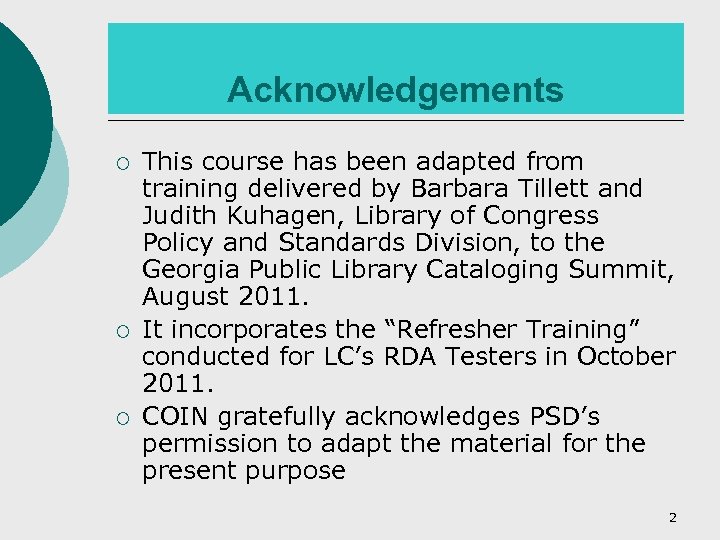 Acknowledgements ¡ ¡ ¡ This course has been adapted from training delivered by Barbara