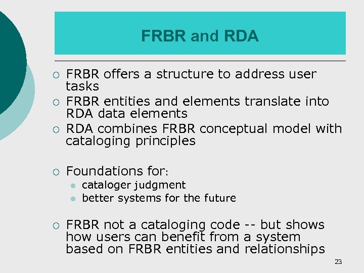 FRBR and RDA ¡ ¡ FRBR offers a structure to address user tasks FRBR