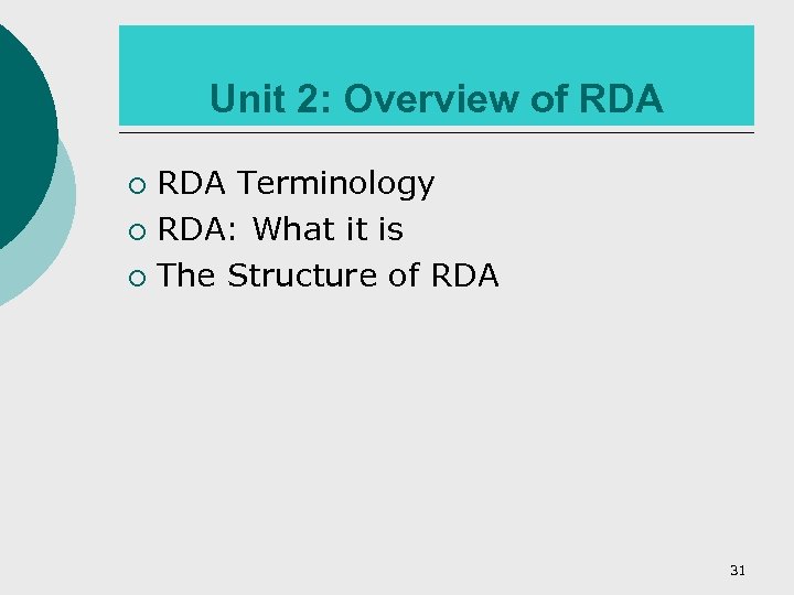 Unit 2: Overview of RDA Terminology ¡ RDA: What it is ¡ The Structure