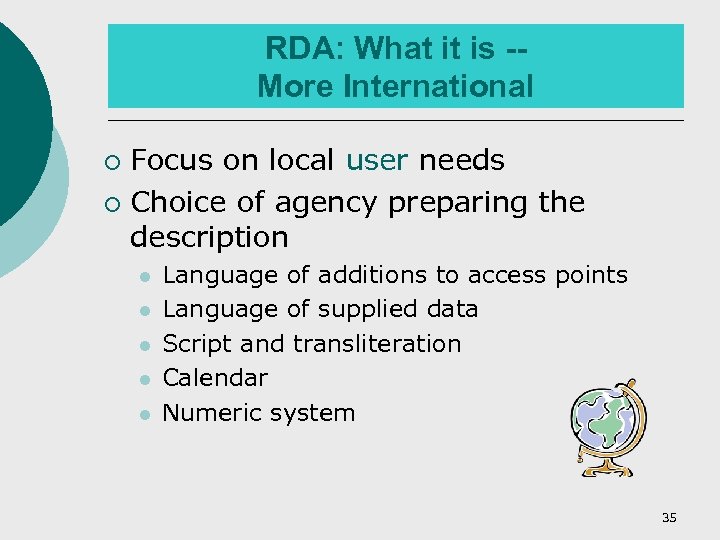 RDA: What it is -More International Focus on local user needs ¡ Choice of