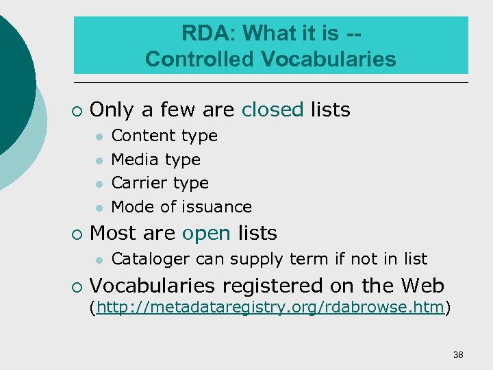 RDA: What it is -Controlled Vocabularies ¡ Only a few are closed lists l