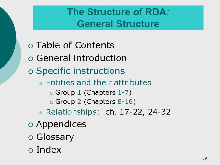 The Structure of RDA: General Structure Table of Contents ¡ General introduction ¡ Specific