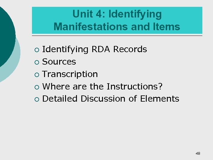 Unit 4: Identifying Manifestations and Items Identifying RDA Records ¡ Sources ¡ Transcription ¡