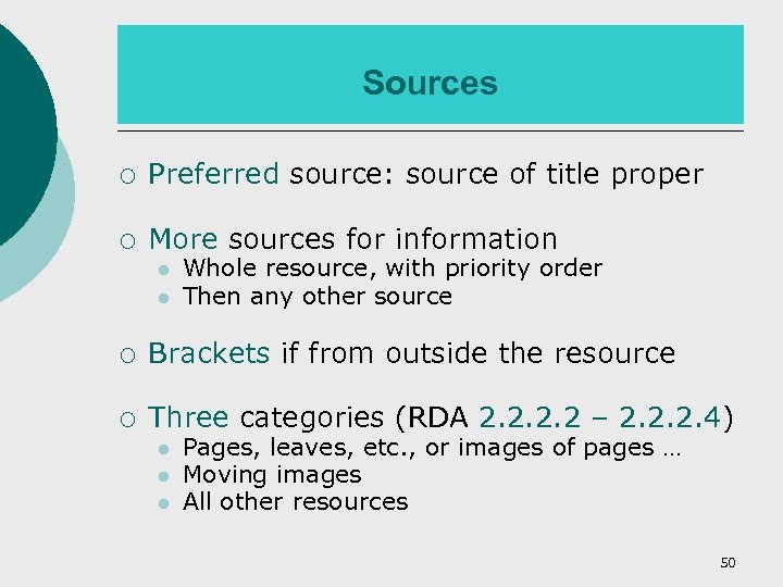 Sources ¡ Preferred source: source of title proper ¡ More sources for information l