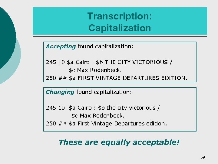 Transcription: Capitalization Accepting found capitalization: 245 10 $a Cairo : $b THE CITY VICTORIOUS