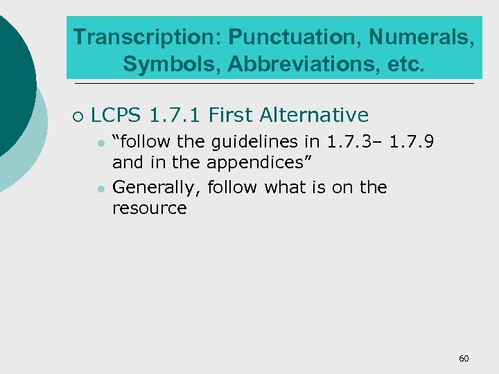 Transcription: Punctuation, Numerals, Symbols, Abbreviations, etc. ¡ LCPS 1. 7. 1 First Alternative l