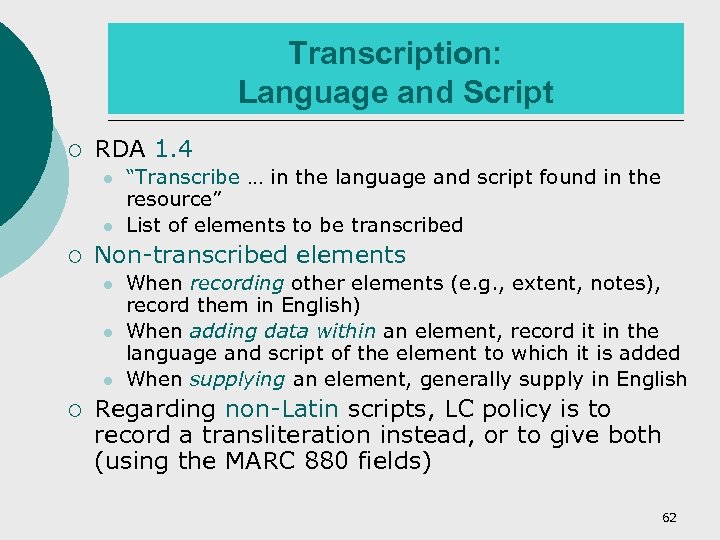 Transcription: Language and Script ¡ RDA 1. 4 l l ¡ Non-transcribed elements l