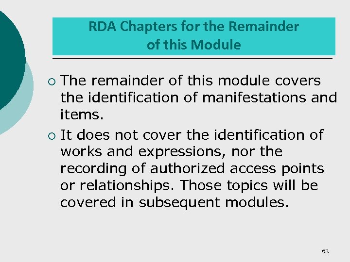 RDA Chapters for the Remainder of this Module The remainder of this module covers