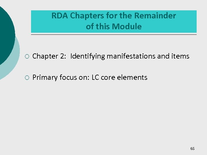RDA Chapters for the Remainder of this Module ¡ Chapter 2: Identifying manifestations and