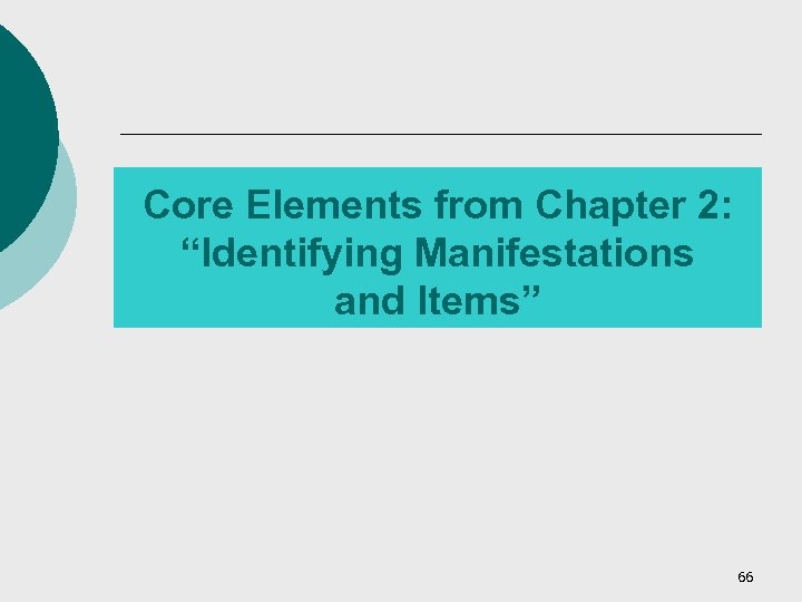 Core Elements from Chapter 2: “Identifying Manifestations and Items” 66 