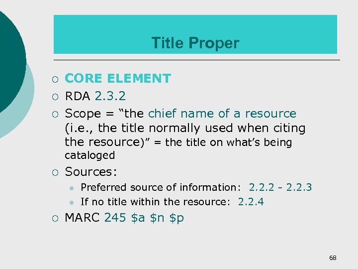 Title Proper ¡ ¡ ¡ CORE ELEMENT RDA 2. 3. 2 Scope = “the