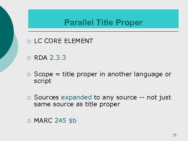 Parallel Title Proper ¡ LC CORE ELEMENT ¡ RDA 2. 3. 3 ¡ Scope