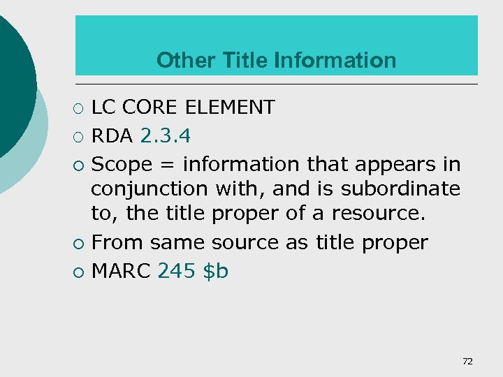 Other Title Information ¡ ¡ ¡ LC CORE ELEMENT RDA 2. 3. 4 Scope