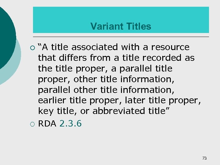 Variant Titles ¡ ¡ “A title associated with a resource that differs from a