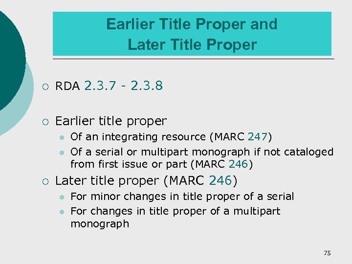 Earlier Title Proper and Later Title Proper ¡ RDA 2. 3. 7 - 2.