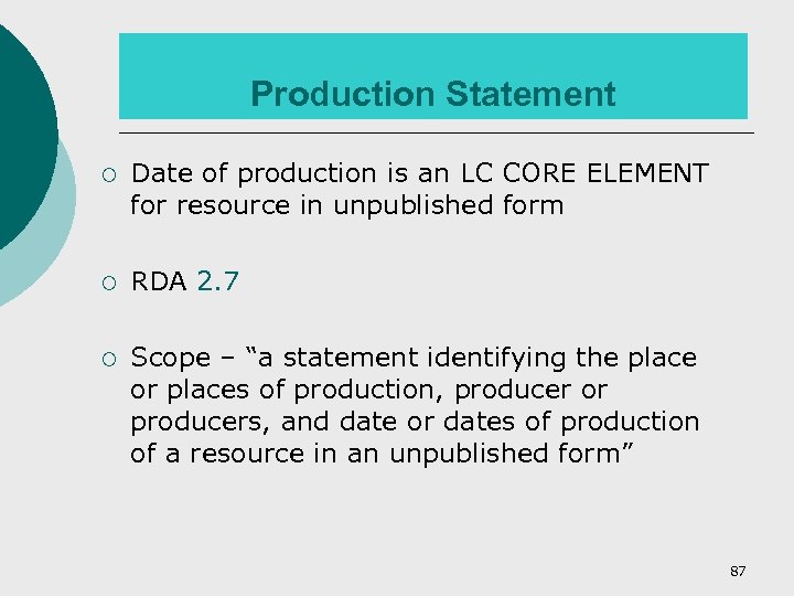 Production Statement ¡ Date of production is an LC CORE ELEMENT for resource in