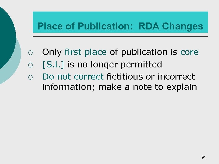 Place of Publication: RDA Changes ¡ ¡ ¡ Only first place of publication is