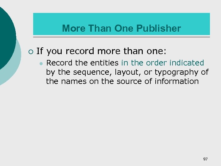 More Than One Publisher ¡ If you record more than one: l Record the
