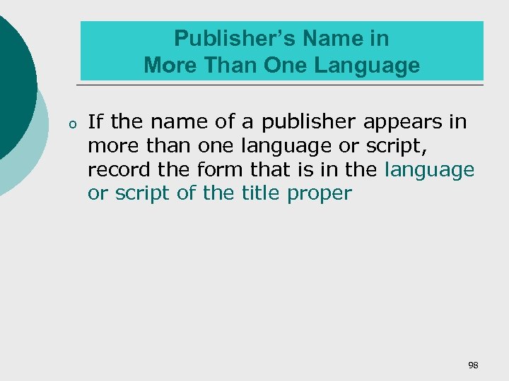 Publisher’s Name in More Than One Language o If the name of a publisher