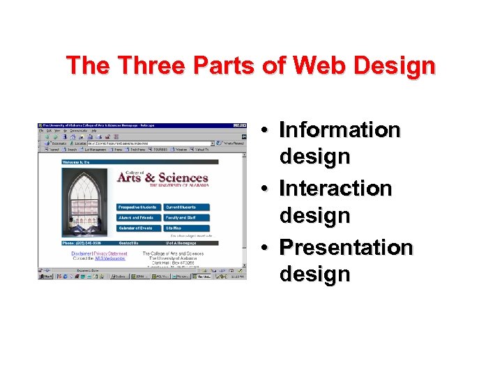 The Three Parts of Web Design • Information design • Interaction design • Presentation