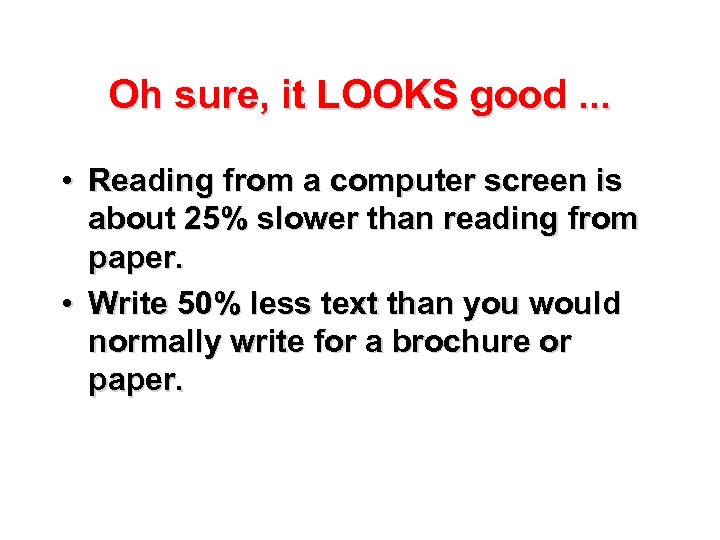 Oh sure, it LOOKS good. . . • Reading from a computer screen is
