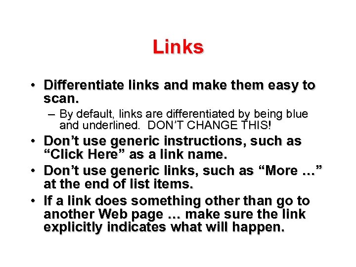 Links • Differentiate links and make them easy to scan. – By default, links