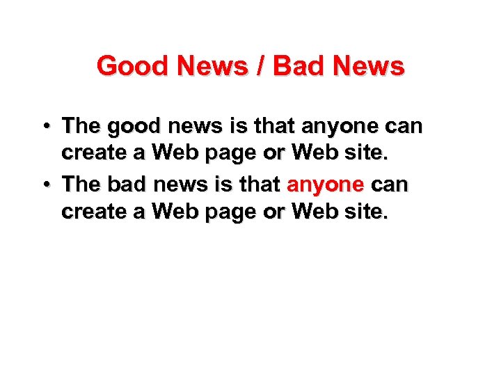 Good News / Bad News • The good news is that anyone can create