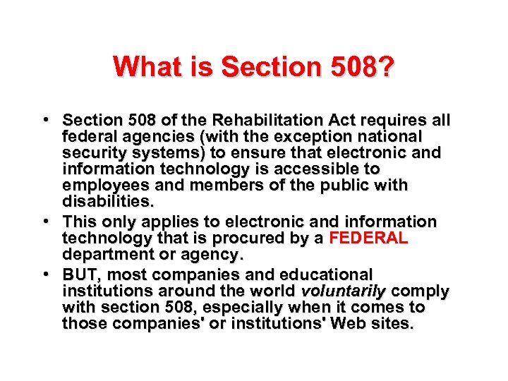 What is Section 508? • Section 508 of the Rehabilitation Act requires all federal