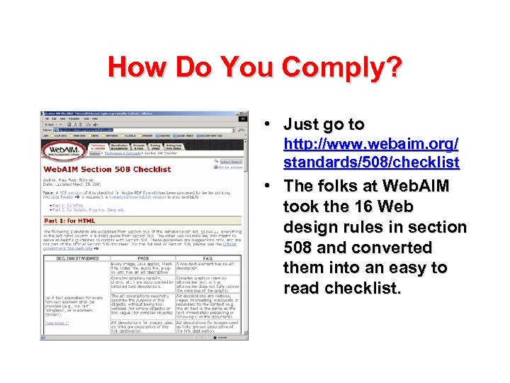 How Do You Comply? • Just go to http: //www. webaim. org/ standards/508/checklist •