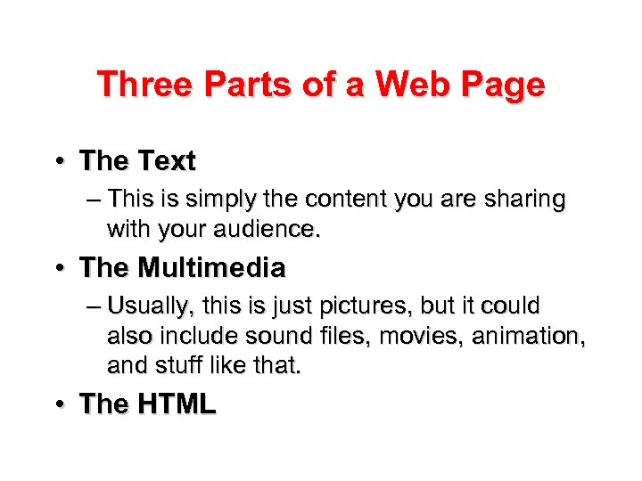 Three Parts of a Web Page • The Text – This is simply the